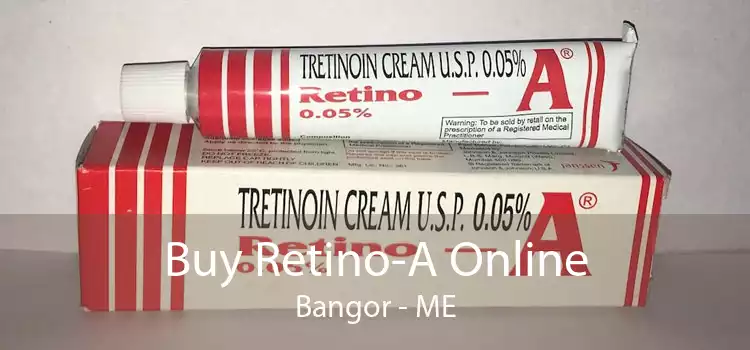 Buy Retino-A Online Bangor - ME