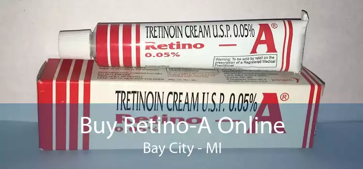 Buy Retino-A Online Bay City - MI