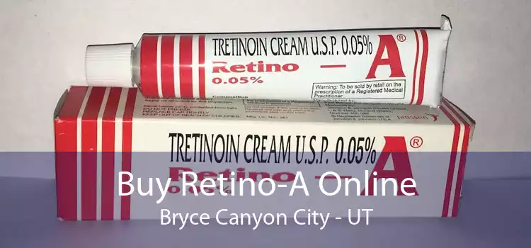 Buy Retino-A Online Bryce Canyon City - UT