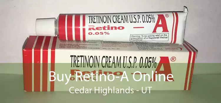 Buy Retino-A Online Cedar Highlands - UT