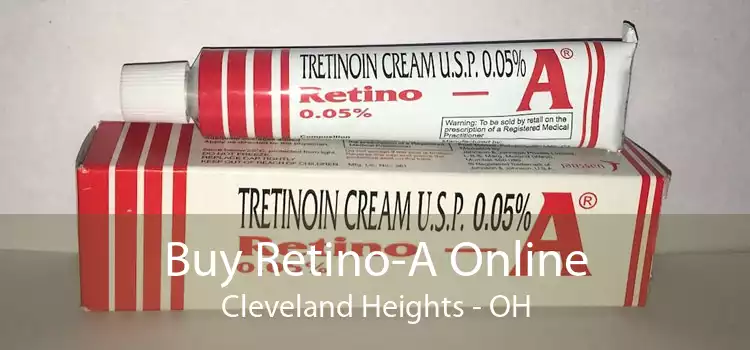 Buy Retino-A Online Cleveland Heights - OH