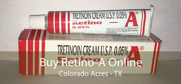 Buy Retino-A Online Colorado Acres - TX