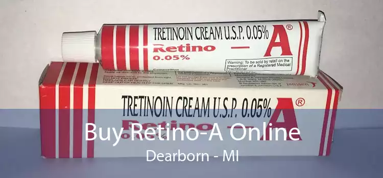 Buy Retino-A Online Dearborn - MI